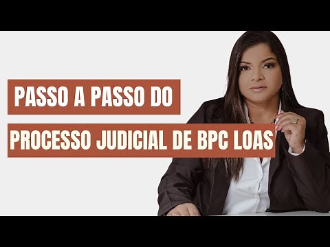 Passo a passo de um processo de BPC LOAS na justiça