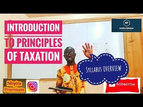 Taxation Lectures | Principles of Taxation - Syllabus Overview | ICAG nhyira premium direct tax