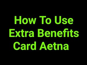 How To Use Extra Benefits Card Aetna