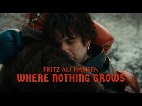 Fritz Ali Hansen - Where Nothing Grows (Official Music Video)