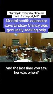 Mental Health Counselor Says Lindsay Clancy Was Genuinely Seeking Help