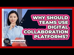 Why Should Teams Use Digital Collaboration Platforms?