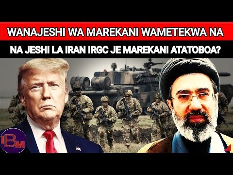 IRAN WAMEWATEKA WANAJESHI WA MAREKANI