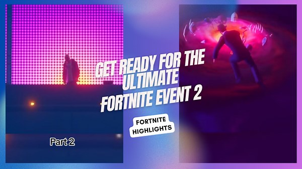 Get Ready for the Ultimate: Fortnite Event 2