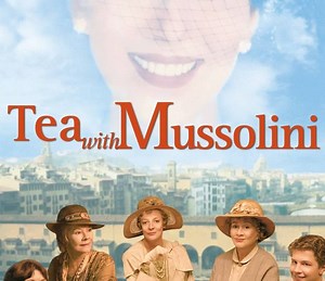 Tea with Mussolini Summary, Latest News, Trailer, Cast, Where to Watch and More