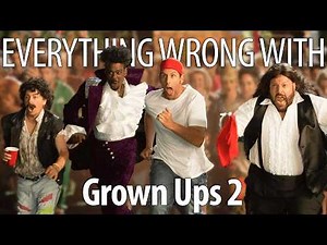 Everything Wrong With Grown Ups 2 In 21 Minutes Or Less