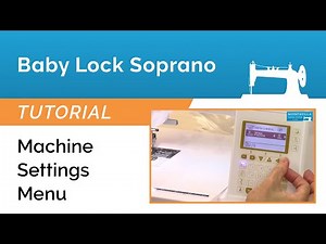 Baby Lock Soprano Tutorial - Machine Settings Menu