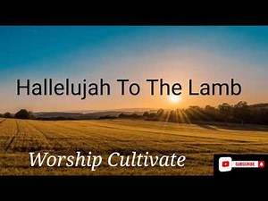 Hallelujah To the Lamb lyric Video\n#praiseandworship