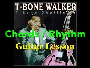 T-bone Walker LESSON: Chords/Rhythm for T-BONE SHUFFLE: Blues Guitar Tutorial