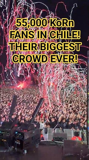 Crazy KoRn Crowd in Chile! 55,000 fans! Their Biggest Show Ever!