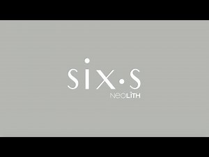 Neolith presents: SIX•S Collection