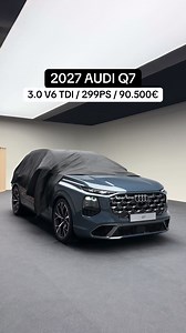 2027 Audi Q7 3.0 V6 TDI – 299 PS, €90.500 | Specs & Highlights