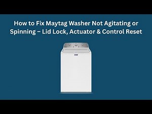 How to Fix Maytag Washer Not Agitating or Spinning – Lid Lock, Actuator & Control Reset