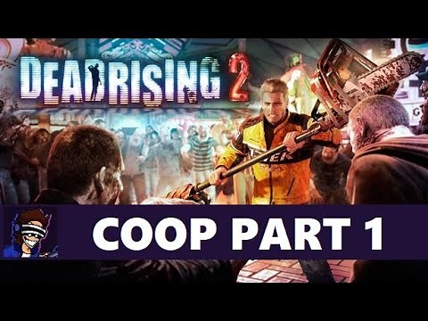 Dead Rising 2: Coop Playthrough With Olograme - PART 1