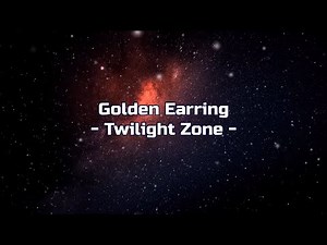 Golden Earring - "Twilight Zone" (Remastered) HQ/With Onscreen Lyrics!