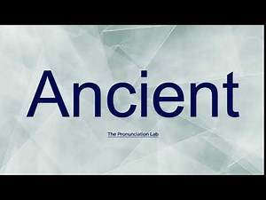 Ancient Pronunciation: How to Say Ancient | How to Pronounce Ancient