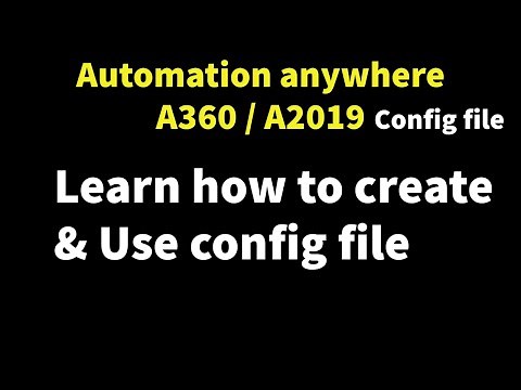 Config file - Learn how to create and use config file in Automation anywhere A360/ A2019