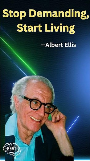 Albert Ellis on Ending Anxiety: Stop Demanding, Start Preferring