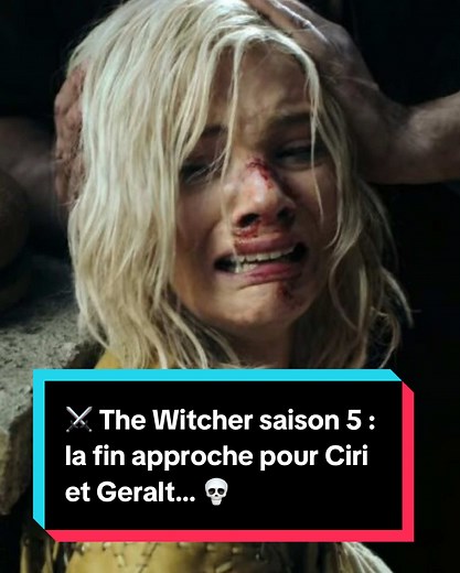 La fin approche pour Ciri et Geralt dans The Witcher S5
