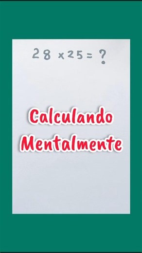 Como calcular 28 x 25 mentalmente | Aprenda em menos de um minuto