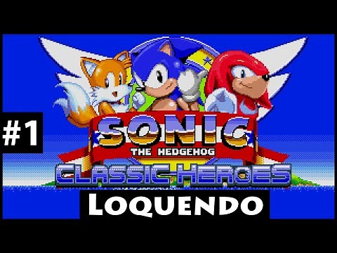 Sonic Classic Heroes Loquendo: Parte 1