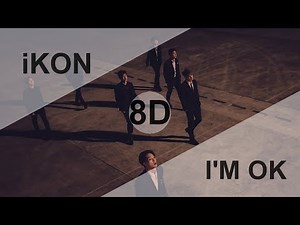 iKON (아이콘) - I'M OK [8D USE HEADPHONE] 🎧