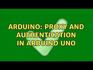 Arduino: Proxy and Authentication in Arduino Uno