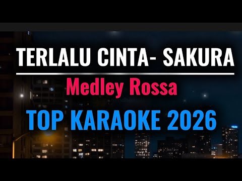 Top Karaoke Terlalu Cinta – Sakura Medley | Cover Lagu Rossa Paling Bikin Baper!