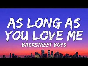 Backstreet Boys - As Long As You Love Me (Lyrics)