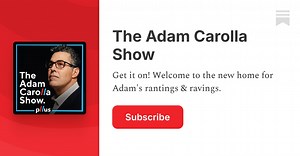 Adam Carolla Show | The Adam Carolla Show | Substack