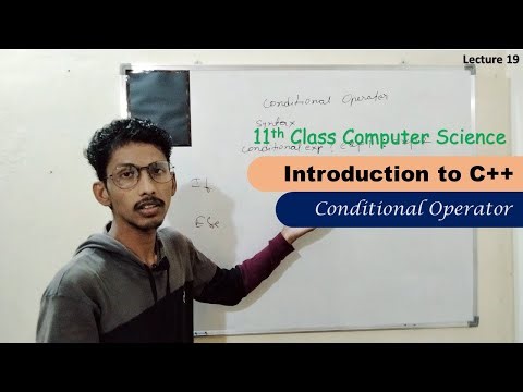 Conditional Operator in C++ | Introduction to C++ | 11th Class | Lecture 19