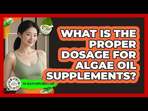 What Is The Proper Dosage For Algae Oil Supplements? - The Health Supplement Hub