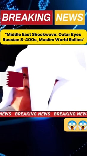 🌍 Middle East Shockwave! ⚡🇶🇦 Qatar Eyes Russian S-400 Missile Systems — Muslim World Rallies Behind the Move! 🚀 Could this reshape regional power dynamics and challenge U.S. influence in the Gulf? 🤔🔥 #Qatar #Russia #S400 #MiddleEast #DefenseNews #BreakingNews #GlobalPolitics #WorldNews | Darin Mae Mahinay