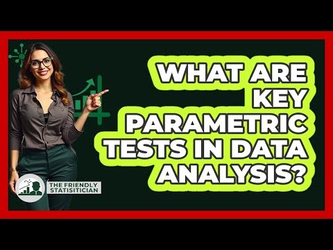 What Are Key Parametric Tests In Data Analysis?
