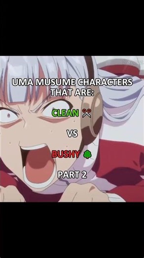 UMA MUSUME CHARACTERS THAT ARE CLEAN✂️ VS BUSHY🌳 PART 2