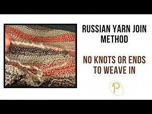 Russian Yarn Join Method: No Knots or Ends to Weave in: Super Easy Way to Join Yarn