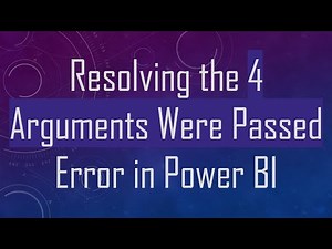Resolving the 4 Arguments Were Passed Error in Power BI