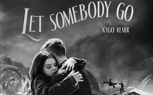 酷玩 X 赛琳娜·戈麦斯 - Let Somebody Go（Kygo Remix）【官方MV】