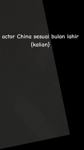 Aktor China Sesuai Bulan Lahir - Temukan 'Cowoknya Aku'