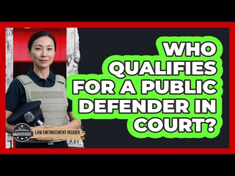 Who Qualifies for a Public Defender in Court?