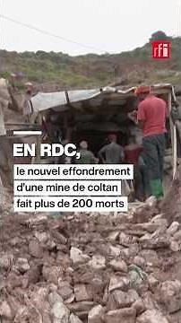 RDC : le nouvel effondrement d’une mine de coltan fait plus de 200 morts • RFI