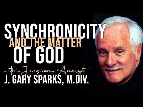 Synchronicity and the Matter of God | Digestible Jung Workshop with Jungian analyst J. Gary Sparks