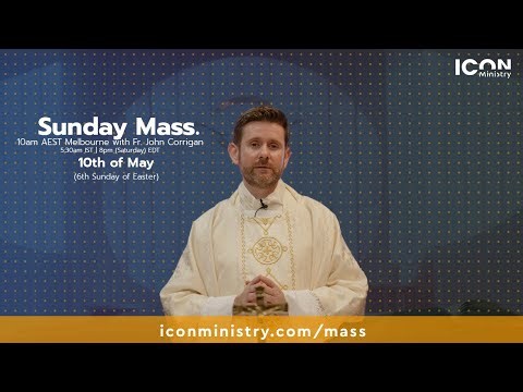 6th Sunday of Easter Mass with Fr John Corrigan 10/05/2026