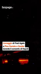 L'omaggio di Fred Again a Pino Daniele e Geolier Il pubblico è scatenato! | Napoli Fanpage.it