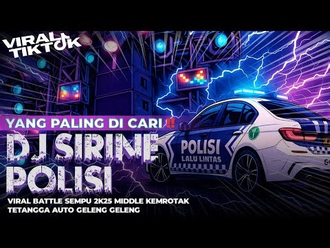 DJ SIRINE POLISI VIRAL TIKTOK BATTLE SEMPU BASS NGOROKK !! E & T PRODUCTION