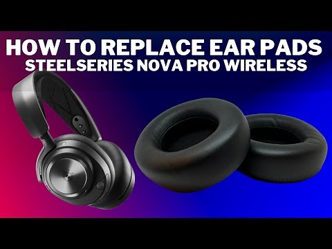 Arctis SteelSeries NOVA PRO Wireless | How to Replace Ear Pad Cushions | Headband Strap |