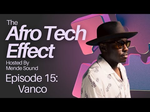 The Afro Tech Effect Radio Show - Episode 15 Spotlight: Vanco