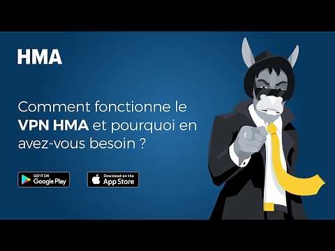 Comment fonctionne le VPN HMA et pourquoi en avez-vous besoin ?
