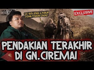 SEDIH..SEREM..MERINDING!! PENDAKIAN TERAKHIR SEBELUM MENINGG4L DI GUNUNG CIREMAI