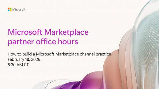 How to build a Microsoft Marketplace channel practice | February 18, 2026 - Microsoft Marketplace Community